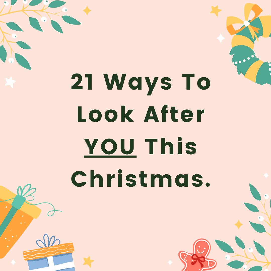 21 Ways To Look After YOU This Christmas