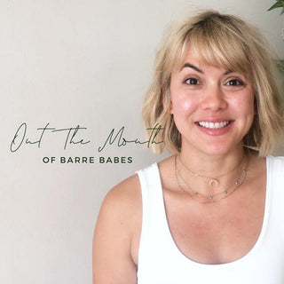 Out The Mouth Of Barre Babes #4 - Aleenta BARRE